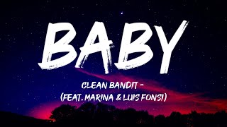 Clean Bandit - Baby (feat. Marina & Luis Fonsi)(lyrics)