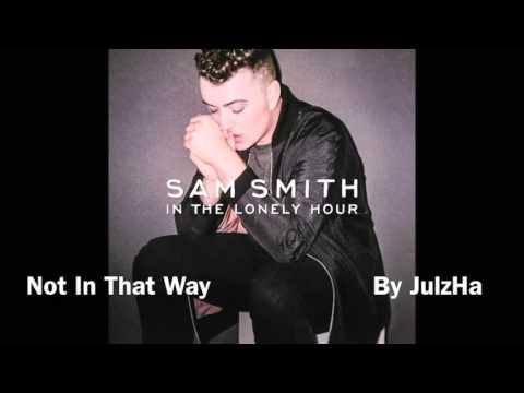 (+) Sam Smith - Not In That Way Lyrics - from YouTube