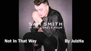 Video thumbnail of "Sam Smith - Not In That Way [Audio]"