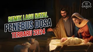 Remix Lagu Natal - PENEBUS DOSA - Dj Remix Natal Terbaru 2024-2025