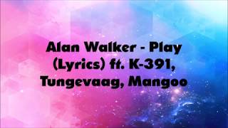 K-391, Alan Walker ‒ Play [Lyrics] ft. Tungevaag, Mangoo