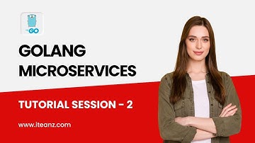 Golang Microservices Tutorial - Introduction to Golang Microservices Training - Session 2