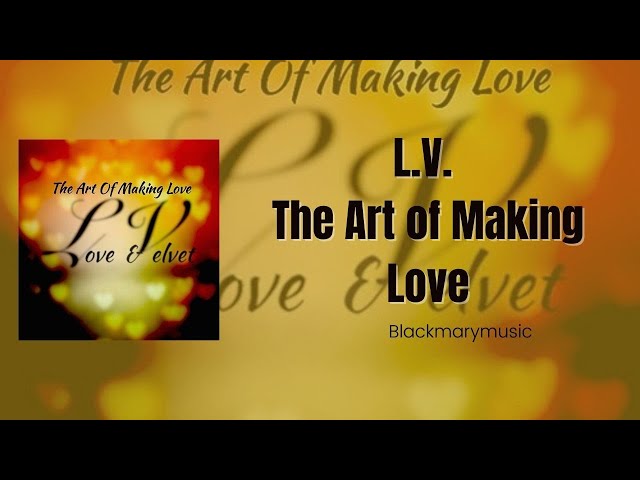 L V — The Art of Making Love 2017 BKM 