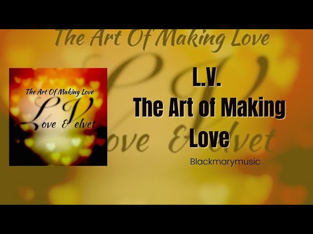 L V — The Art of Making Love 2017 BKM - YouTube