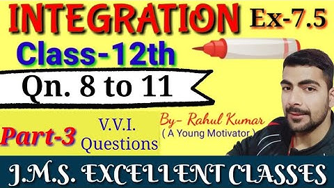 CLASS-XIIth,NCERT SOLUTION, PART-3,Qn.- 8 to 11,EX-7.5(INTEGRATION), BY-RAHUL SIR(A YOUNG MOTIVATOR)