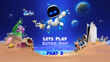 Lets Play Astro Bot PS5 Cluster Feather Part 3