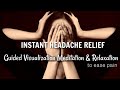 Instant headache relief  pain relief through guided visualization meditation  relaxation