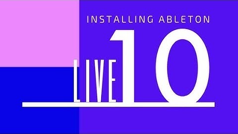 Downloading and Installing Ableton Live 10 - First Impressions