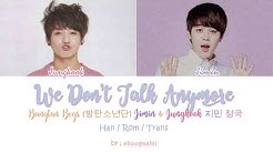 BTS  (ë°©íƒ„ì†Œë…„ë‹¨), Jungkook ( ì •êµ­ ) & Jimin ( ì§€ë¯¼ )  - We Don't Talk Anymore [Han/ Rom/Trans lyrics]  - Durasi: 3:41. 