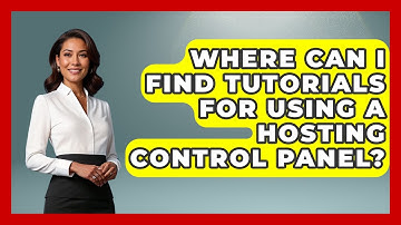 Where Can I Find Tutorials for Using a Hosting Control Panel? - Domain And Hosting Gurus