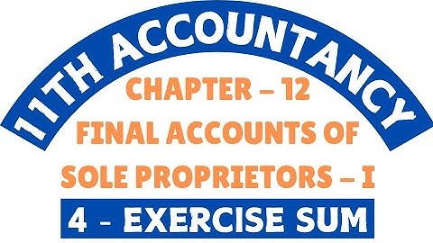 11th Accountancy - Exercise sum 4 Chapter 12 Final Accounts of Sole Proprietor 1 Trading a/c - By SK