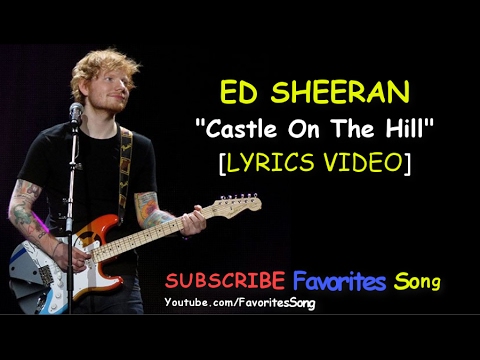 Ed Sheeran New Song - Castle On The Hill - LYRICS VIDEO - YouTube