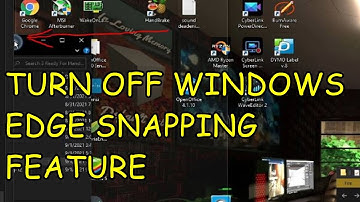 How To Turn Off The Annoying Windows 10 Edge Snapping Feature