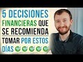 5 Decisiones Financieras Que Se Recomienda Tomar Por Estos Días