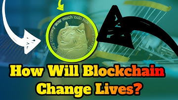How Blockchain Technology Could Change Our Lives? - How Blockchain Technology Will Change Lives?