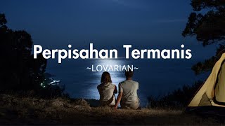 Perpisahan Termanis ~ Lovarian (lyrick)