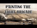 Painting the Light Brigade | The Crusty Colonel