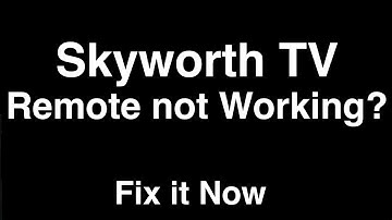 Skyworth Remote Control not Working  -  Fix it Now