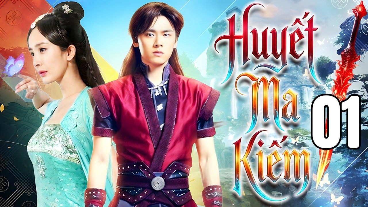 Phim Mới 2026 | HUYẾT MA KIẾM - TẬP 1 | Siêu Phẩm Phim Kiếm Hiệp Trung Quốc Mới Nhất - Thuyết Minh