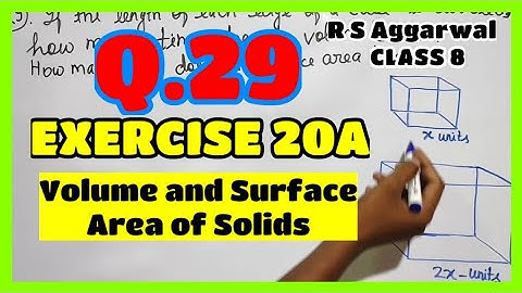 Q.29 - Exercise 20A - Chapter 20 - Volume and Surface Area of Solids - CLASS 8- R S Aggarwal Maths