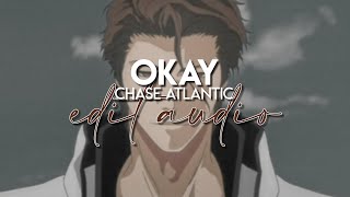 edit audio - okay (chase atlantic)