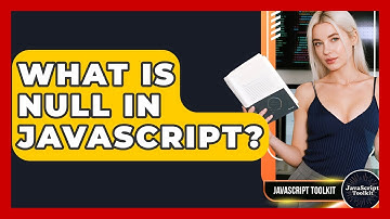 What Is Null In JavaScript? - JavaScript Toolkit