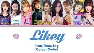 Video thumbnail of "TWICE (트와이스) LIKEY LYRICS (Han/Rom/Eng) COLOUR CODED"