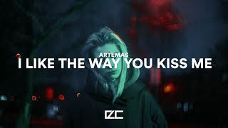 Artemas  -  I Like The Way You Kiss Me