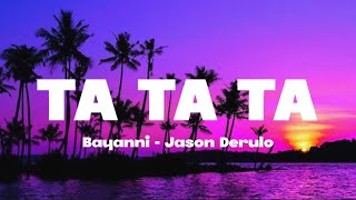 Bayanni Feat. Jason Derulo - Ta Ta Ta (Remix) [Lyrics]