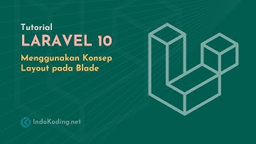 Tutorial Laravel 10 - Part 4 - Konsep Layout pada Blade Template