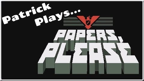Border Control! - Patrick Plays... Papers Please