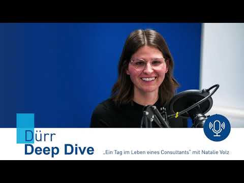 Dürr Deep Dive Episode 5 - Ein Tag im Leben eines Consultants