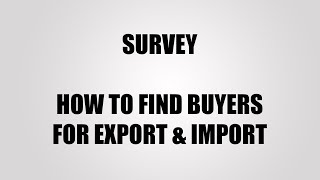 Survey on How to find buyers for Export & Import