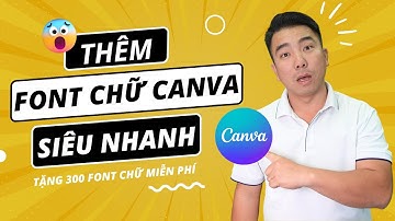 Thêm font chữ canva siêu nhanh - tặng 300 font chữ miễn phí