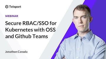 Secure RBAC / SSO for Kubernetes with Teleport OSS and Github Teams