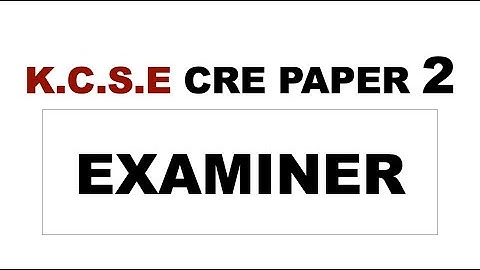 cre paper 2 questions and answers pdf | cre paper 1 form 3 |  kcse cre paper 1 2020 | kcse examiner