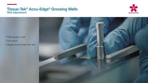 Tissue-Tek® Accu Edge® Grossing Wells - Well adjustment Tutorial