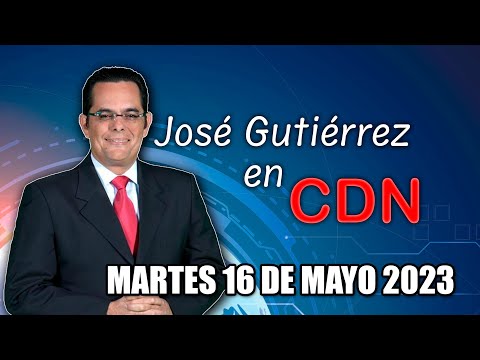 JOSÉ GUTIÉRREZ EN CDN - 16 DE MAYO 2023