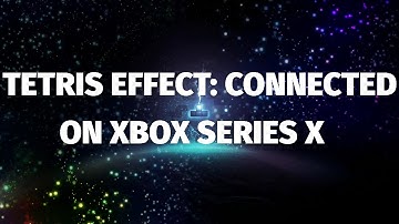 Tetris Effect: Connected on Xbox Series X Addictively Chill