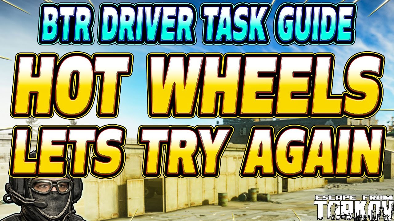 Hot Wheels: Попробуем ещё раз — Руководство по выполнению задания водителя БТР — Escape From Tarkov