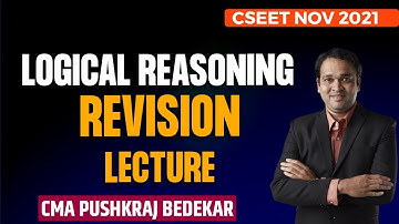 CSEET Logical Reasoning Revision Lecture 1 | CMA Pushkraj Bedekar