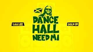 Laa Lee & Gold Up - Dancehall Need Mi