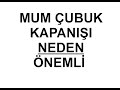 MUM ÇUBUK KAPANIŞLARI NEDEN ÖNEMLİ ? ( Forex Price Action Foreks Teknik Analiz Eğitimi Arz Talep )