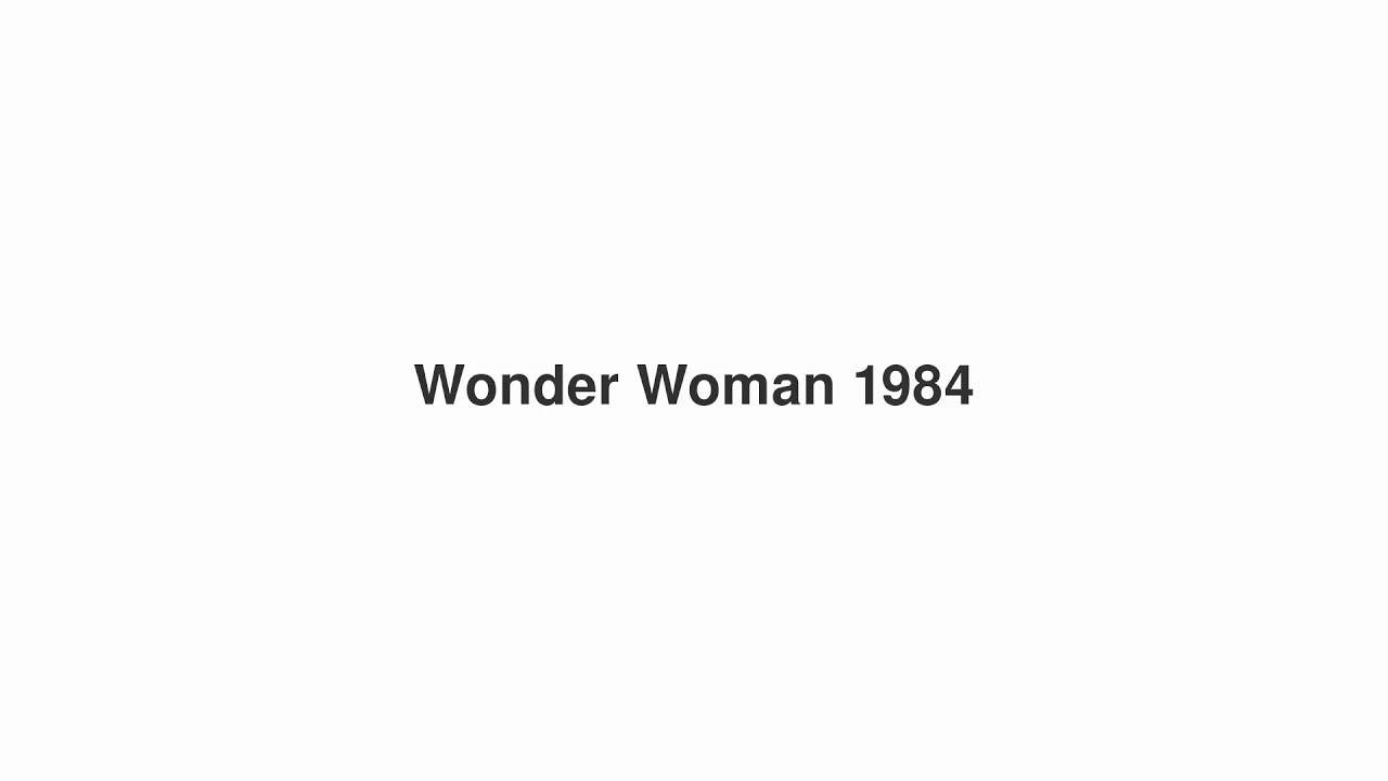 How to Pronounce "Wonder Woman 1984"