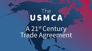 The USMCA: A 21st Century Trade Agreement