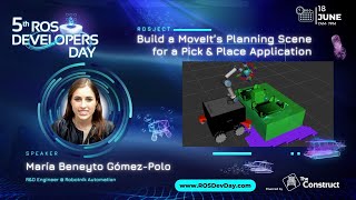 Build a MoveIt's Planning Scene for a Pick & Place Application |María Beneyto| ROSDevelopers Day2022