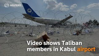 Video shows Taliban members in Kabul airport