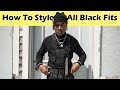 How To Style Black | All Black Outfits Men's Streetwear