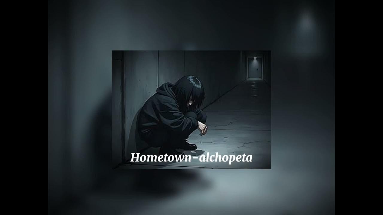 Hometown-alchopeta || speed up|| Hometown-alchopeta || speed up||