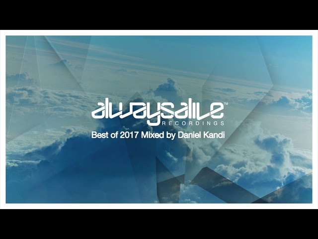 Always Alive Recordings: Best Of 2017, Mixed by Daniel Kandi [OUT NOW] class=